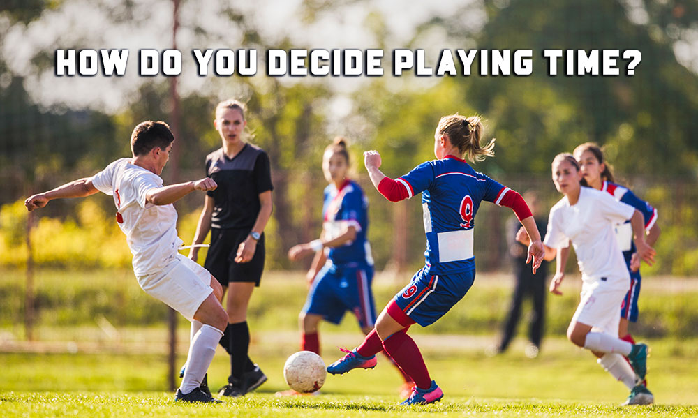 How Do You Decide Youth Soccer Playing Time? How Do You Decide Youth Soccer Playing Time?