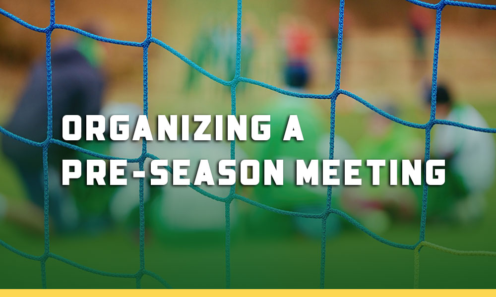 Organizing a Pre-Season Soccer Meeting Organizing a Pre-Season Soccer Meeting