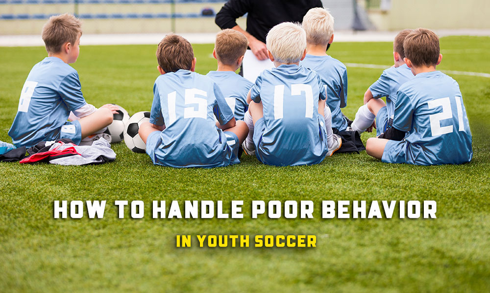 Tips on How to Handle Poor Behavior in Youth Soccer Tips on How to Handle Poor Behavior in Youth Soccer