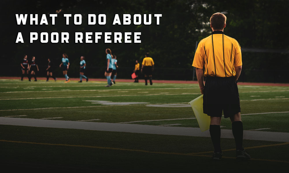 What To Do About A Poor Soccer Referee What To Do About A Poor Soccer Referee